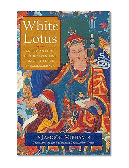 Book Cover White Lotus: An Explanation of the Seven-Line Prayer to Guru Padmasambhava