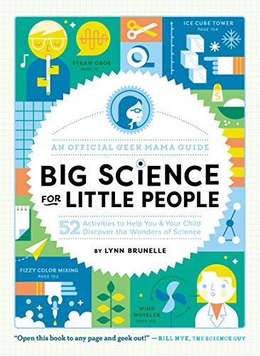 Book Cover Big Science for Little People: 52 Activities to Help You & Your Child Discover the Wonders of Science (An Official Geek Mama Guide)