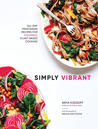 Book Cover Simply Vibrant: All-Day Vegetarian Recipes for Colorful Plant-Based Cooking