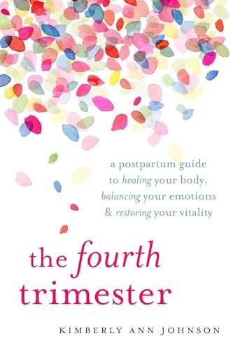 Book Cover The Fourth Trimester: A Postpartum Guide to Healing Your Body, Balancing Your Emotions, and Restoring Your Vitality