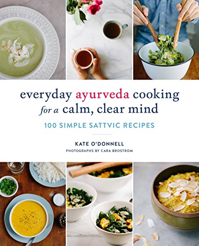 Book Cover Everyday Ayurveda Cooking for a Calm, Clear Mind: 100 Simple Sattvic Recipes