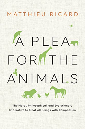 Book Cover A Plea for the Animals: The Moral, Philosophical, and Evolutionary Imperative to Treat All Beings with Compassion