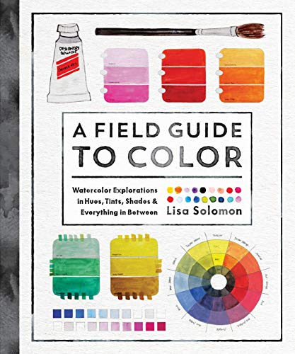 Book Cover A Field Guide to Color: Watercolor Explorations in Hues, Tints, Shades, and Everything in Between (ROOST BOOKS)