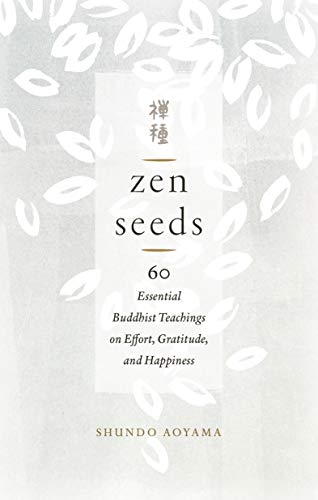 Book Cover Zen Seeds: 60 Essential Buddhist Teachings on Effort, Gratitude, and Happiness