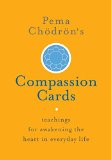 Pema ChÃ¶drÃ¶n's Compassion Cards: Teachings for Awakening the Heart in Everyday Life