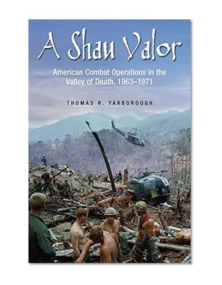 Book Cover A Shau Valor: American Combat Operations in the Valley of Death, 1963-1971