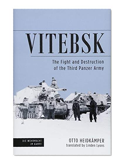 Book Cover Vitebsk: The Fight and Destruction of Third Panzer Army (Die Wehrmacht im Kampf)