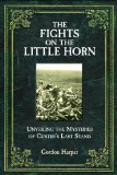 Fights on the Little Horn: Unveiling the Mysteries of Custer's Last Stand
