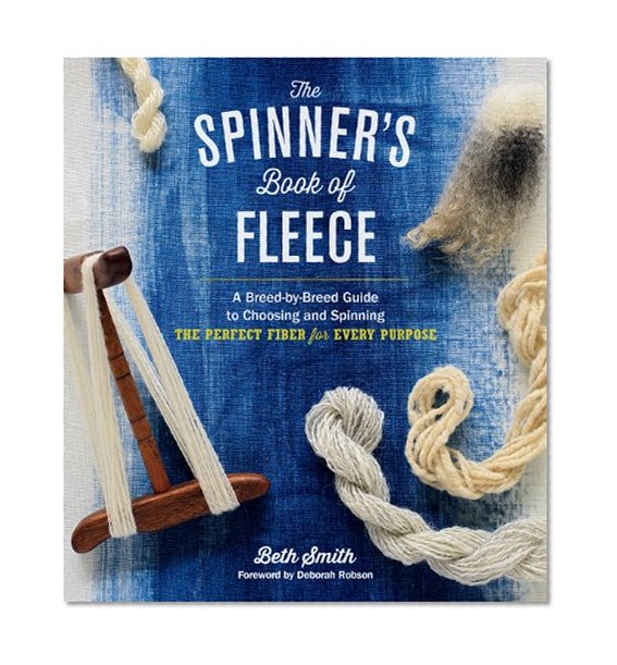 Book Cover The Spinner's Book of Fleece: A Breed-by-Breed Guide to Choosing and Spinning the Perfect Fiber for Every Purpose