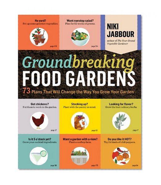 Book Cover Groundbreaking Food Gardens: 73 Plans That Will Change the Way You Grow Your Garden