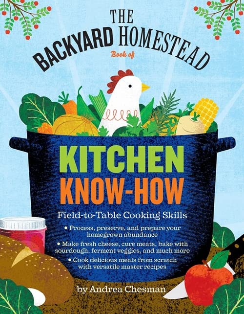 Book Cover The Backyard Homestead Book of Kitchen Know-How: Field-to-Table Cooking Skills