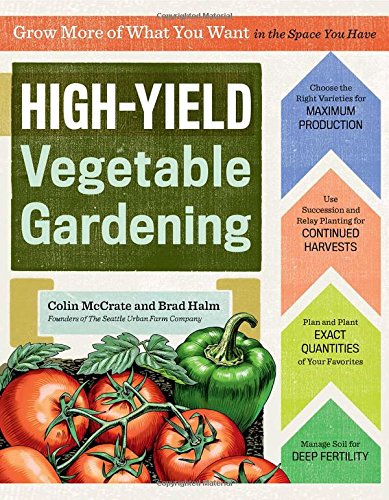 Book Cover High-Yield Vegetable Gardening: Grow More of What You Want in the Space You Have