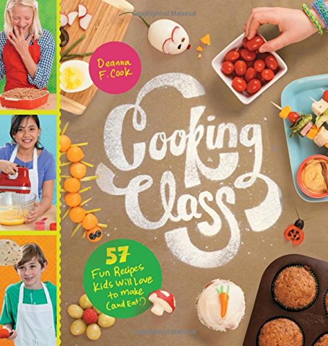 Book Cover Cooking Class: 57 Fun Recipes Kids Will Love to Make (and Eat!)