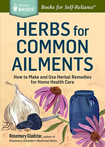 Book Cover Herbs for Common Ailments: How to Make and Use Herbal Remedies for Home Health Care. A Storey BASICS® Title