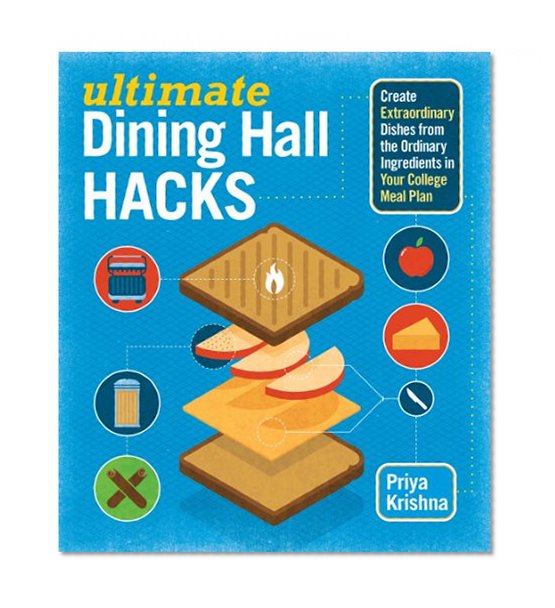 Book Cover Ultimate Dining Hall Hacks: Create Extraordinary Dishes from the Ordinary Ingredients in Your College Meal Plan