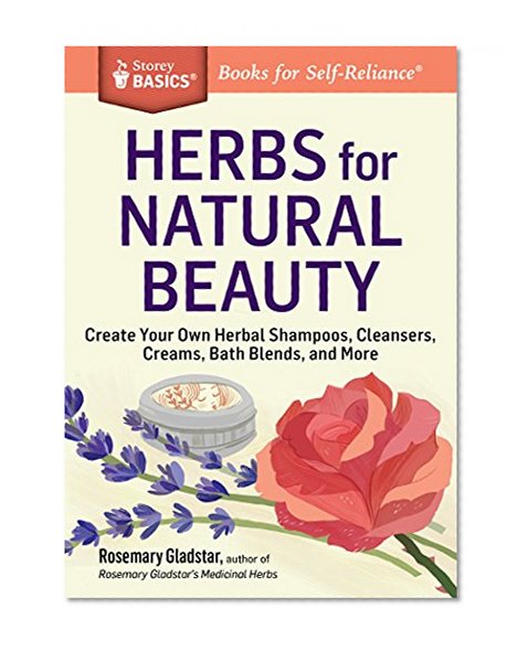 Book Cover Herbs for Natural Beauty: Create Your Own Herbal Shampoos, Cleansers, Creams, Bath Blends, and More. A Storey BASICS® Title