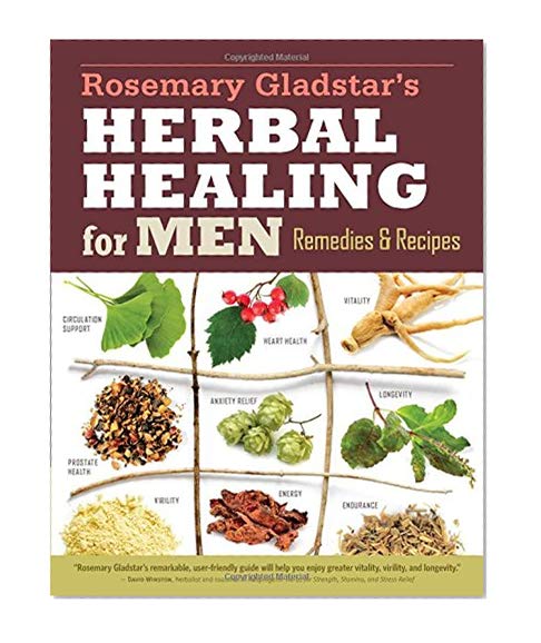 Book Cover Rosemary Gladstar's Herbal Healing for Men: Remedies and Recipes for Circulation Support, Heart Health, Vitality, Prostate Health, Anxiety Relief, Longevity, Virility, Energy & Endurance