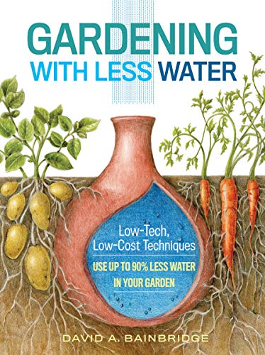 Book Cover Gardening with Less Water: Low-Tech, Low-Cost Techniques; Use up to 90% Less Water in Your Garden