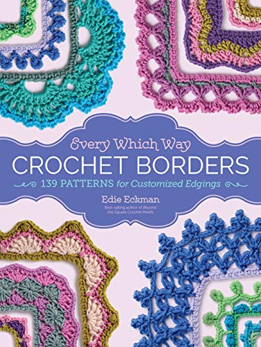 Book Cover Every Which Way Crochet Borders: 139 Patterns for Customized Edgings