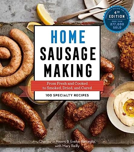 Book Cover Home Sausage Making, 4th Edition: From Fresh and Cooked to Smoked, Dried, and Cured: 100 Specialty Recipes