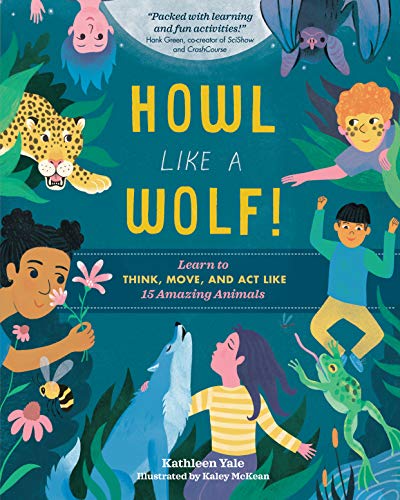 Book Cover Howl like a Wolf!: Learn to Think, Move, and Act Like 15 Amazing Animals