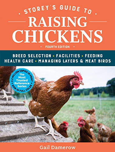 Book Cover Storey's Guide to Raising Chickens, 4th Edition: Breed Selection, Facilities, Feeding, Health Care, Managing Layers & Meat Birds