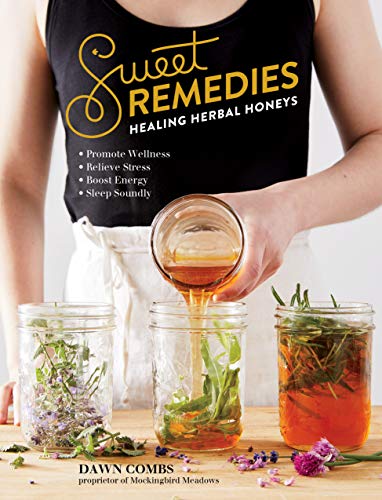 Book Cover Sweet Remedies: Healing Herbal Honeys