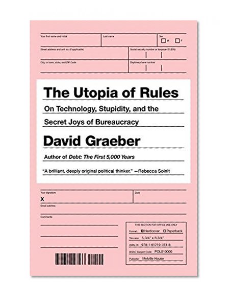 Book Cover The Utopia of Rules: On Technology, Stupidity and the Secret Joys of Bureaucracy