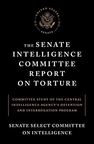 Book Cover The Senate Intelligence Committee Report on Torture: Committee Study of the Central Intelligence Agency's Detention and Interrogation Program