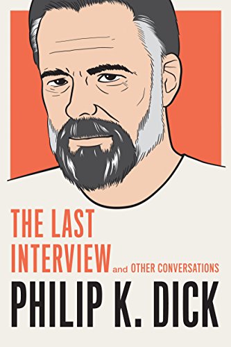 Book Cover Philip K. Dick: The Last Interview: and Other Conversations (The Last Interview Series)
