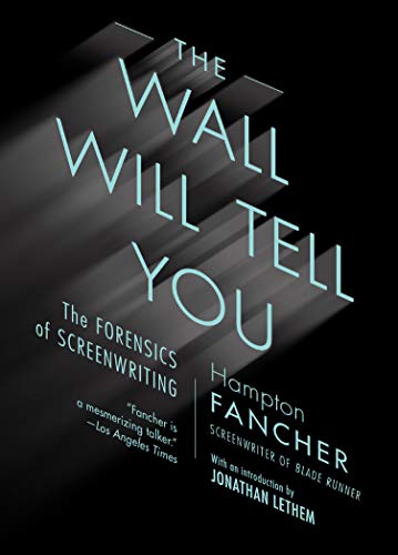 Book Cover The Wall Will Tell You: The Forensics of Screenwriting