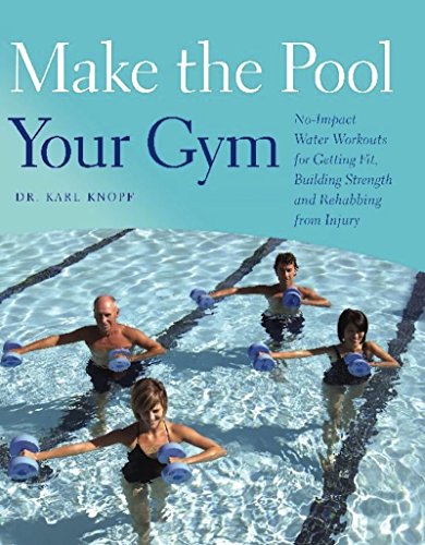 Book Cover Make the Pool Your Gym: No-Impact Water Workouts for Getting Fit, Building Strength and Rehabbing from Injury