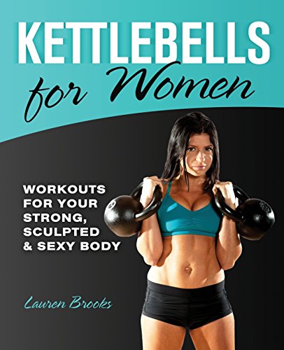 Book Cover Kettlebells for Women: Workouts for Your Strong, Sculpted and Sexy Body
