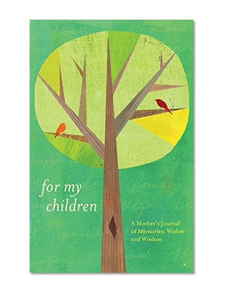 Book Cover For My Children: A Mother's Journal of Memories, Wishes and Wisdom