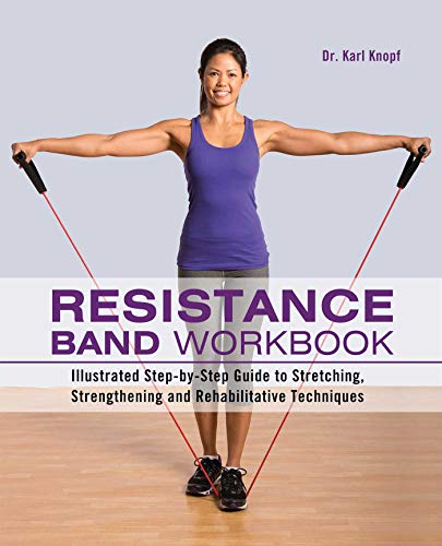 Book Cover Resistance Band Workbook: Illustrated Step-by-Step Guide to Stretching, Strengthening and Rehabilitative Techniques