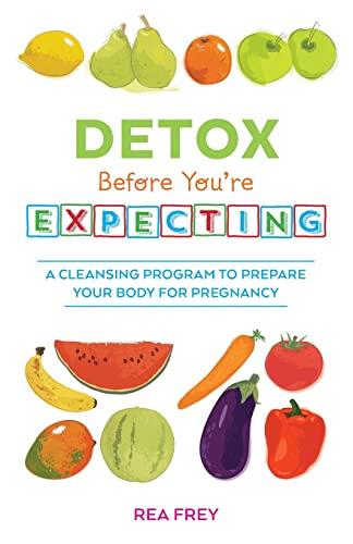 Book Cover Detox Before You're Expecting: A Cleansing Program to Prepare Your Body for Pregnancy