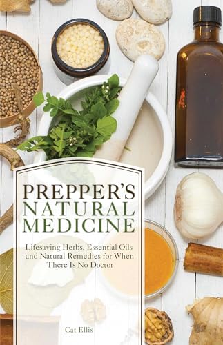 Book Cover Prepper's Natural Medicine: Life-Saving Herbs, Essential Oils and Natural Remedies for When There is No Doctor