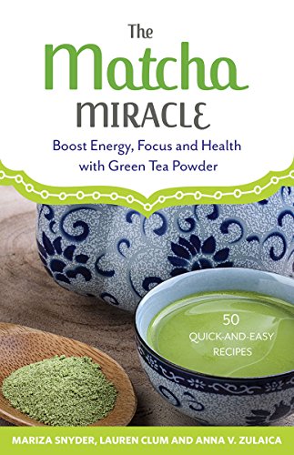 Book Cover The Matcha Miracle: Boost Energy, Focus and Health with Green Tea Powder
