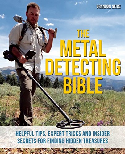 Book Cover The Metal Detecting Bible: Helpful Tips, Expert Tricks and Insider Secrets for Finding Hidden Treasures