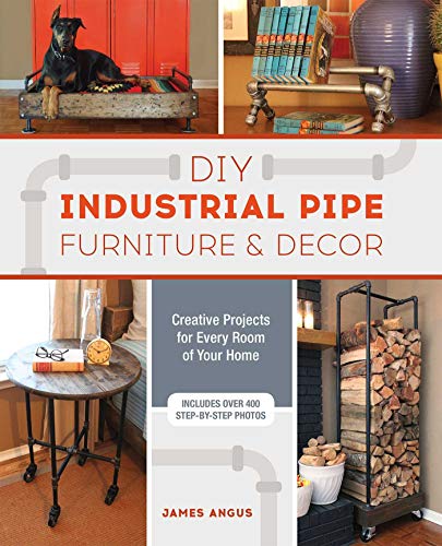 Book Cover DIY Industrial Pipe Furniture and Decor: Creative Projects for Every Room of Your Home