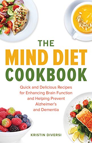 Book Cover The MIND Diet Cookbook: Quick and Delicious Recipes for Enhancing Brain Function and Helping Prevent Alzheimer's and Dementia