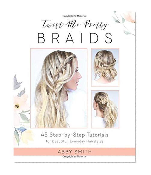 Book Cover Twist Me Pretty Braids: 45 Step-by-Step Tutorials for Beautiful, Everyday Hairstyles