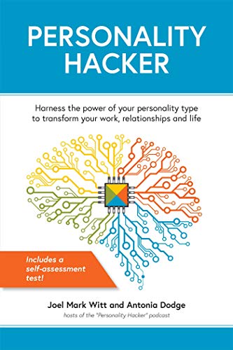Book Cover Personality Hacker: Harness the Power of Your Personality Type to Transform Your Work, Relationships, and Life