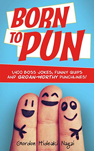 Book Cover Born to Pun: 1,400 Boss Jokes, Funny Quips and Groan-Worthy Punchlines