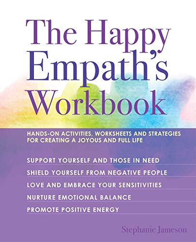 Book Cover The Happy Empath's Workbook: Hands-On Activities, Worksheets, and Strategies for Creating a Joyous and Full Life