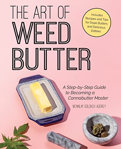 Book Cover The Art of Weed Butter: A Step-by-Step Guide to Becoming a Cannabutter Master (Guides to Psychedelics & More)