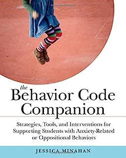 Book Cover The Behavior Code Companion: Strategies, Tools, and Interventions for Supporting Students with Anxiety-Related and Oppositional Behaviors