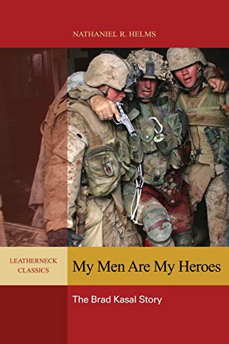 Book Cover My Men are My Heroes: The Brad Kasal Story (Leatherneck Classics)
