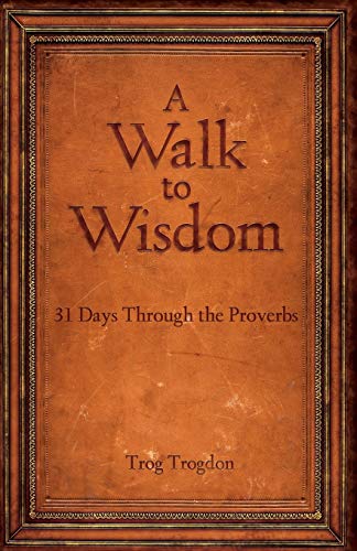 Book Cover A Walk to Wisdom: 31 Days Through the Proverbs