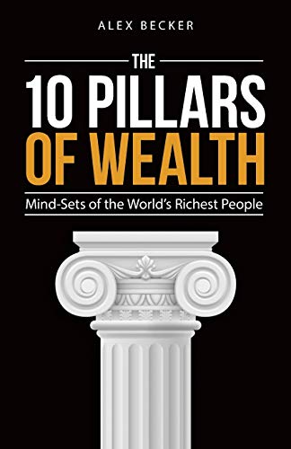 Book Cover The 10 Pillars of Wealth: Mind-Sets of the World's Richest People